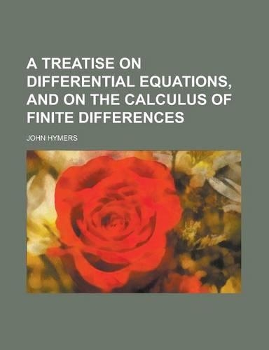 A Treatise on Differential Equations, and on the Calculus of Finite Differences
