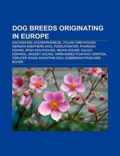 Dog Breeds Originating in Europe: Dog Breeds Originating in Austria, Dog Breeds Originating in Belgium(English)