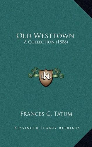 Old Westtown: A Collection (1888)(English)