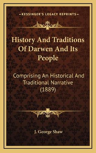 History And Traditions Of Darwen And Its People: Comprising An Historical And Traditional Narrative (1889)(English)