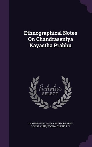 Ethnographical Notes On Chandraseniya Kayastha Prabhu