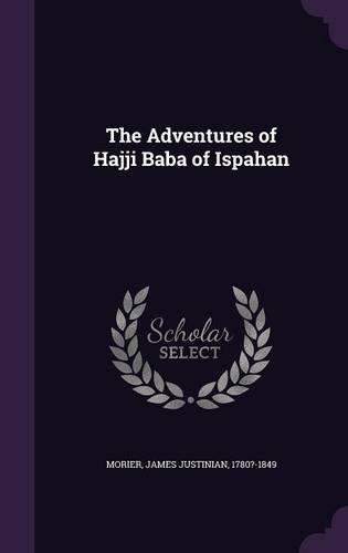 The Adventures of Hajji Baba of Ispahan: (English)