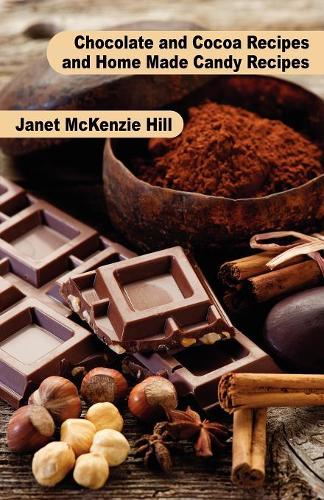 Chocolate and Cocoa Recipes and Home Made Candy Recipes: (English)