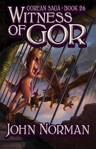 Witness of Gor: (Gorean Saga)