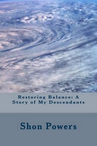 Restoring Balance: (Stories of My Descendants)