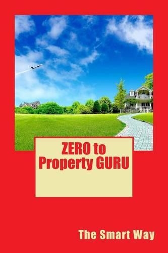 Zero to Property Guru: The Smart Way