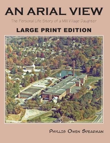 An Arial View: The Personal Life Story of a Mill Village Daughter (Large Type Edition)(English)