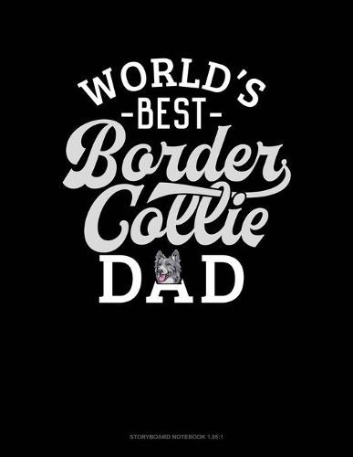 World's Best Border Collie Dad: Storyboard Notebook 1.85:1(1000 Storyboard Notebook 1.85:1)