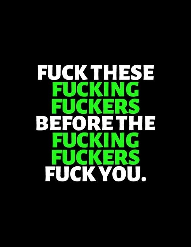 Fuck The Fucking Fuckers Before The Fucking Fuckers Fuck You