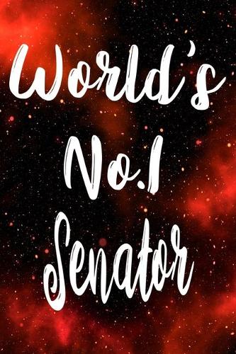 Worlds No.1 Senator: The perfect gift for the professional in your life - Funny 119 page lined journal!