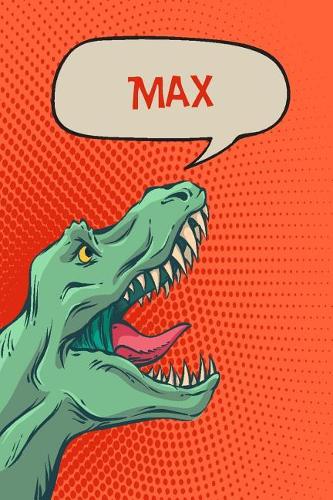 Max: Personalized Dino Journal, Notebook, Diary 120 Pages of Lined Paper 6x9
