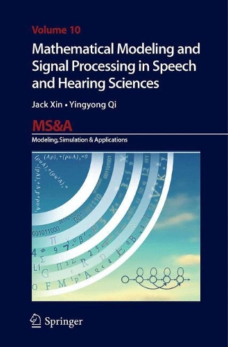 Mathematical Modeling and Signal Processing in Speech and Hearing Sciences: (10 MS&A)