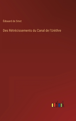 Des Rétrécissements du Canal de l'Urèthre