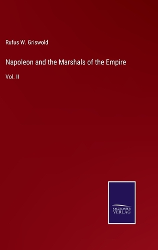 Napoleon and the Marshals of the Empire: Vol. II