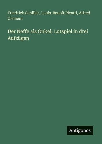 Der Neffe als Onkel; Lutspiel in drei Aufzügen