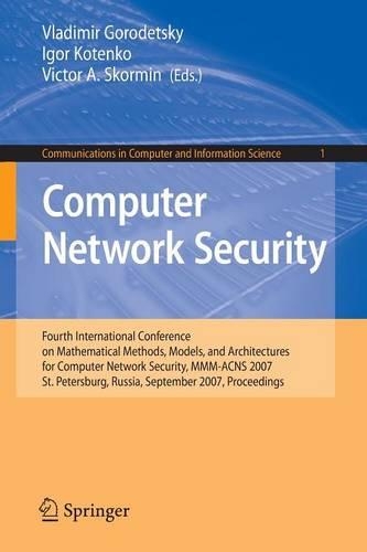 Computer Network Security: Fourth International Conference on Mathematical Methods, Models and Architectures for Computer Network Security, MMM-ACNS 2007, St. Petersburg, Russ(1 Communications in Computer and Information Science)
