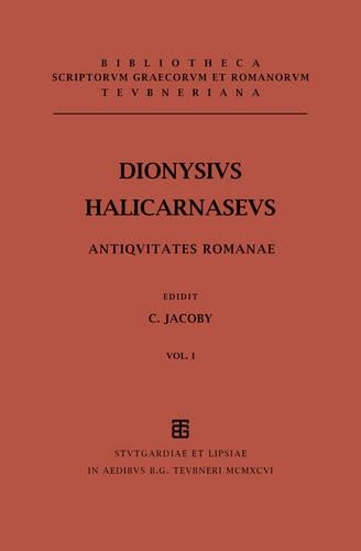 Antiquitatum Romanarum quae supersunt, vol. I: Libri I-III(Bibliotheca scriptorum Graecorum et Romanorum Teubneriana)