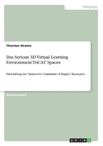 Das Serious 3D Virtual Learning Environment TriCAT Spaces