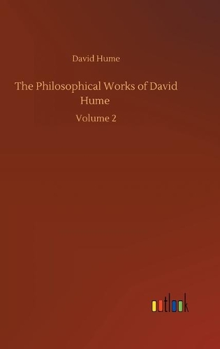 The Philosophical Works of David Hume