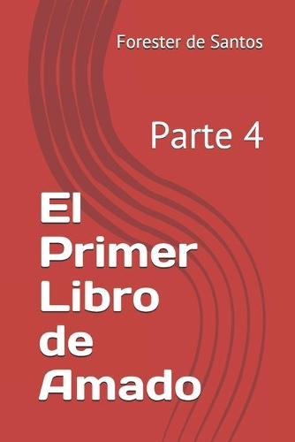 El Primer Libro de Amado: Parte 4