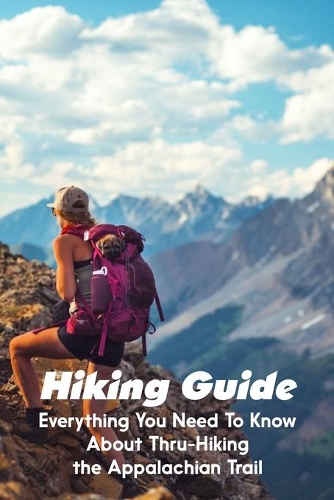 Hiking Guide Everything You Need To Know About Thru-hiking The Appalachian Trail