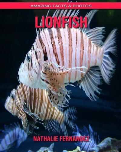 Lionfish: Amazing Facts & Photos