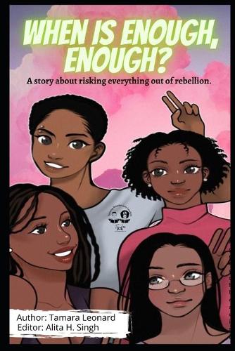 When Is Enough, Enough?: A story about risking everything out of rebellion.