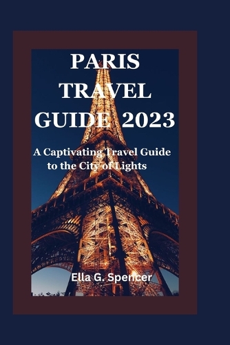 Paris Travel Guide 2023