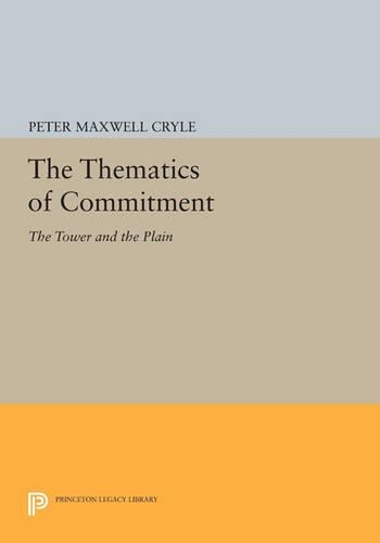The Thematics of Commitment: The Tower and the Plain(Princeton Legacy Library)