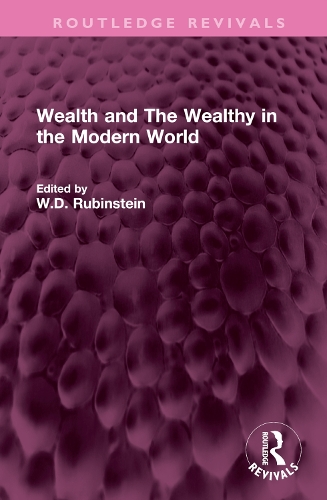 Wealth and The Wealthy in the Modern World: (Routledge Revivals)