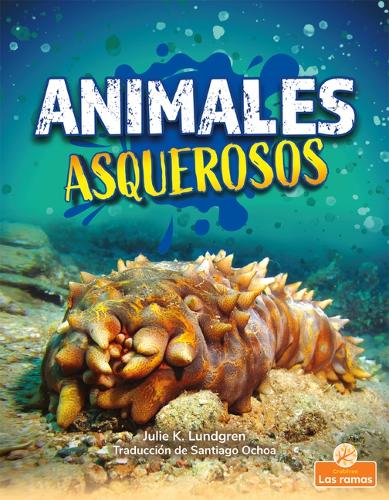 Animales Asquerosos (Gross and Disgusting Animals): (Cosas Asquerosas)