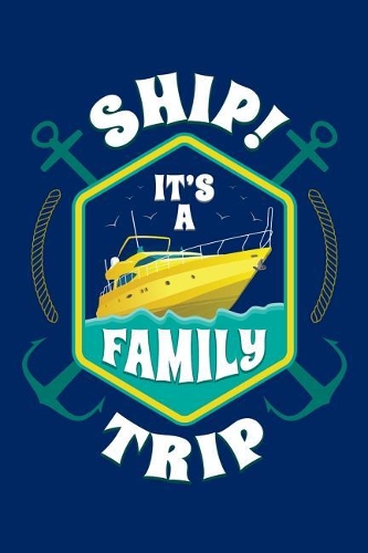 Ship It's a Family Trip