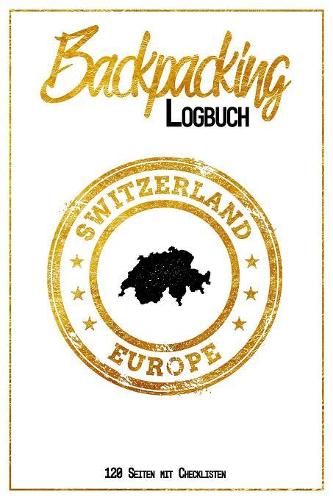 Backpacking Logbuch Switzerland Europe 120 Seiten mit Checklisten