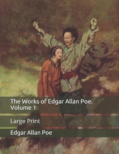 The Works of Edgar Allan Poe. Volume 1