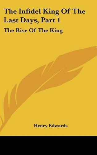 The Infidel King of the Last Days, Part 1