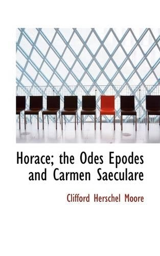 Horace; The Odes Epodes and Carmen Saeculare