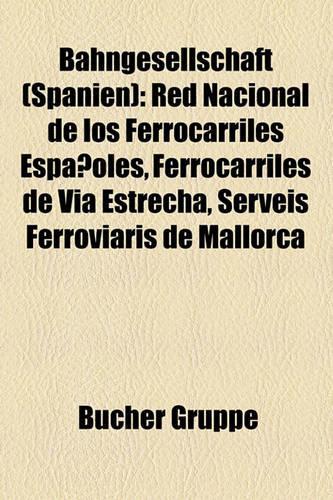 Bahngesellschaft (Spanien): Red Nacional de Los Ferrocarriles Espanoles, Ferrocarriles de Via Estrecha, Serveis Ferroviaris de Mallorca(German)