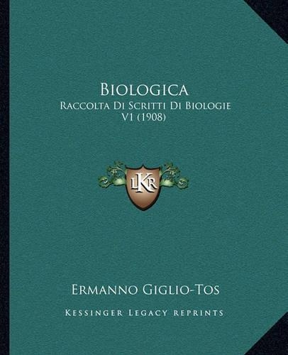 Biologica: Raccolta Di Scritti Di Biologie V1 (1908)(English)