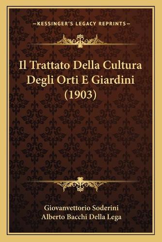 Il Trattato Della Cultura Degli Orti E Giardini (1903)