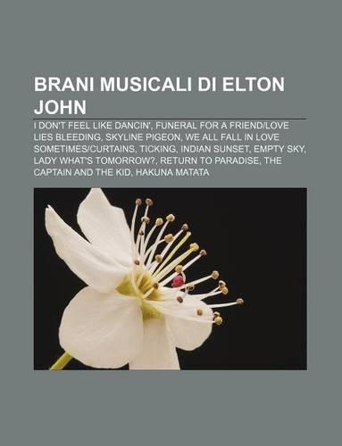 Brani Musicali Di Elton John: I Don't Feel Like Dancin', Funeral for a Friendlove Lies Bleeding, Skyline Pigeon(Italian)