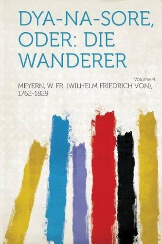 Dya-Na-Sore, Oder: Die Wanderer Volume 4(German)