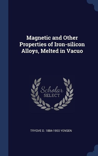 Magnetic and Other Properties of Iron-silicon Alloys, Melted in Vacuo