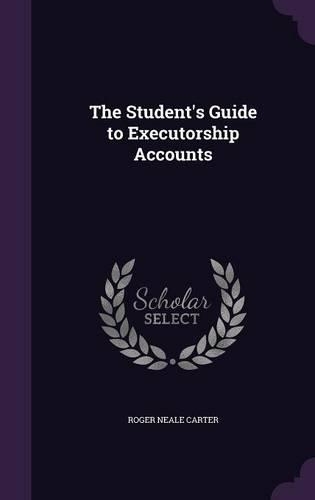The Student's Guide to Executorship Accounts: (English)