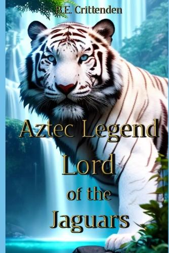 Aztec Legend Lord of the Jaguars