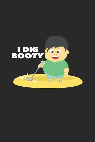 I dig booty: 6x9 Metal Detector - blank with numbers paper - notebook - notes