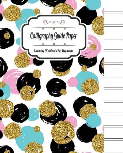 Calligraphy Guide Paper Lettering Workbook for Beginners