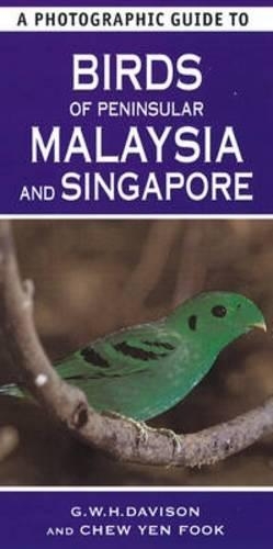 A Photographic Guide To Birds Of Peninsular Malaysia And Singapore: (Photographic Guides)