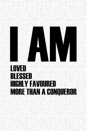 I Am Loved Blessed Highly Favoured: A 6x9 Inch Matte Softcover Journal Notebook with 120 Blank Lined Pages