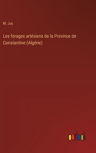 Les forages artésiens de la Province de Constantine (Algérie)