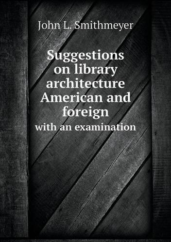 Suggestions on library architecture American and foreign with an examination